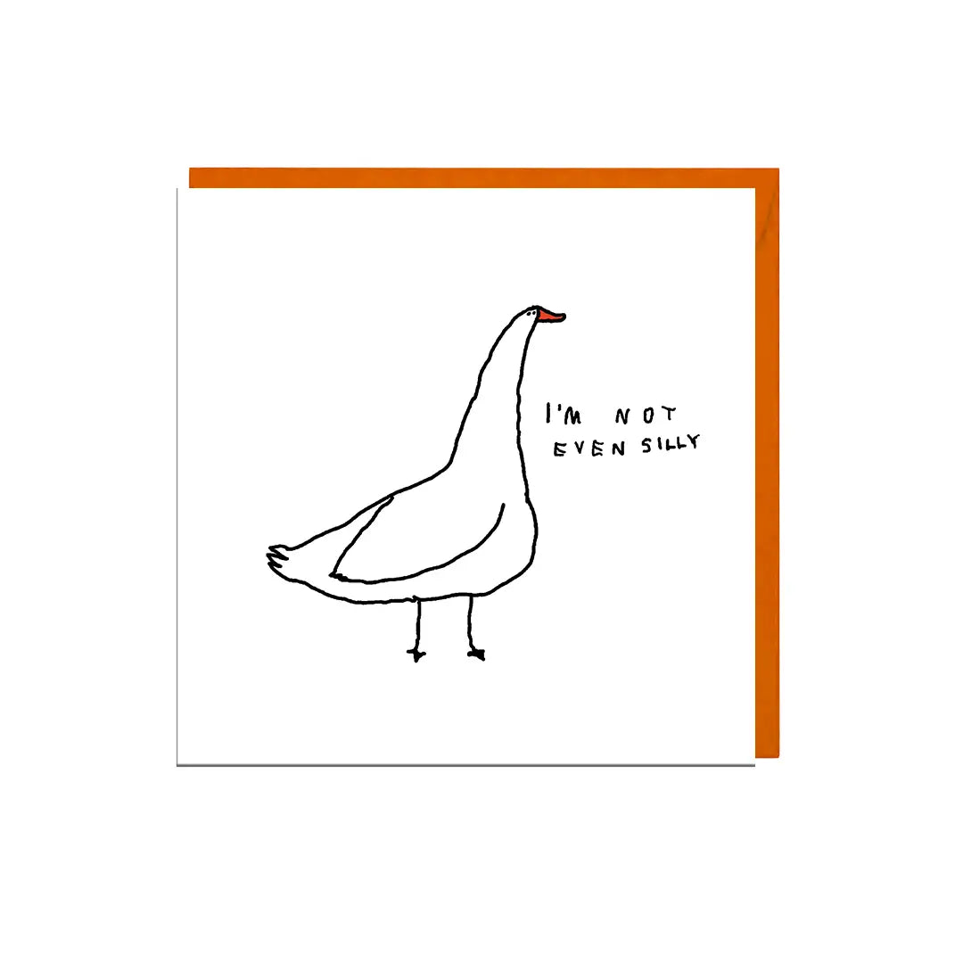 I'm Not Even Silly Goose Card