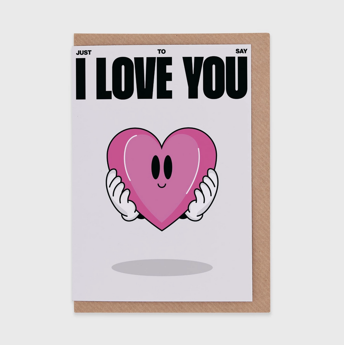 Just To Say I Love You Card