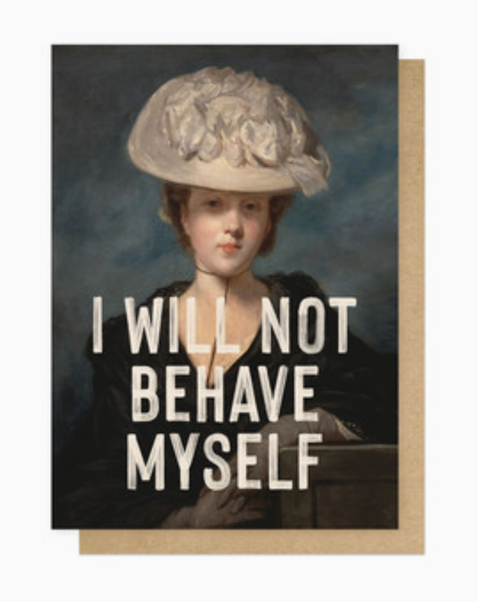 I Will Not Behave Myself Greetings Card